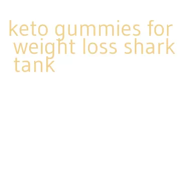 keto gummies for weight loss shark tank