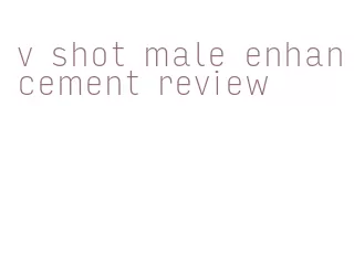v shot male enhancement review