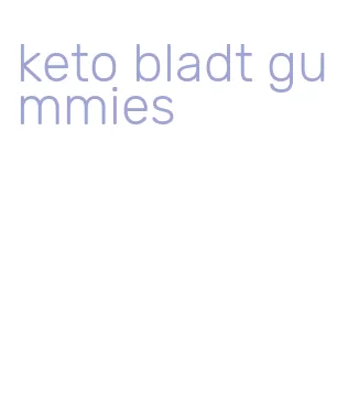 keto bladt gummies