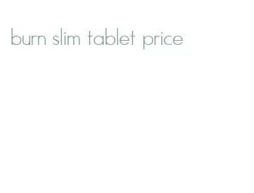 burn slim tablet price