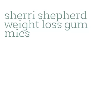 sherri shepherd weight loss gummies