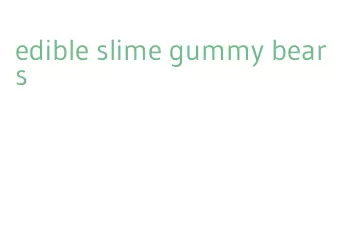 edible slime gummy bears