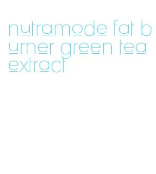 nutramode fat burner green tea extract