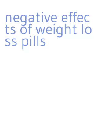 negative effects of weight loss pills