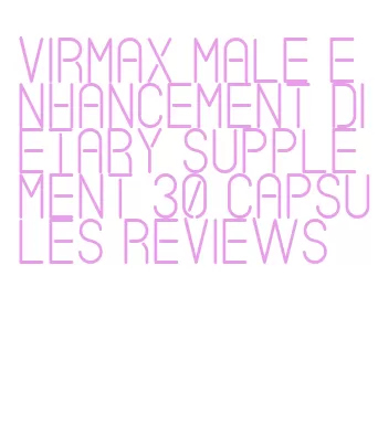 virmax male enhancement dietary supplement 30 capsules reviews