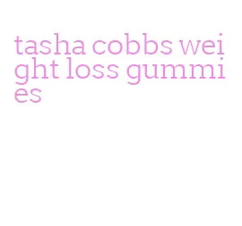 tasha cobbs weight loss gummies