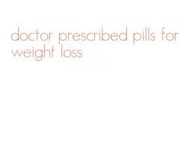 doctor prescribed pills for weight loss