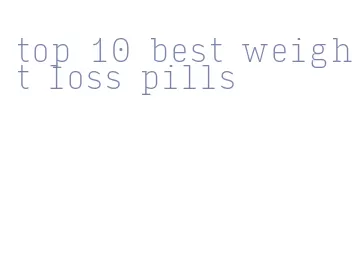 top 10 best weight loss pills