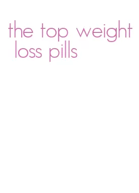 the top weight loss pills