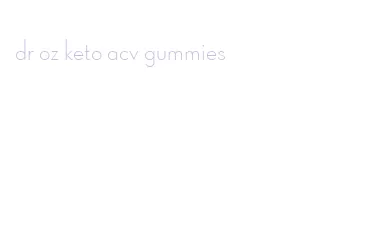 dr oz keto acv gummies
