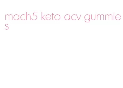 mach5 keto acv gummies