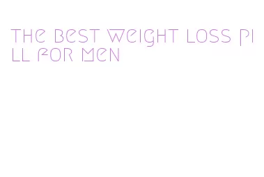 the best weight loss pill for men