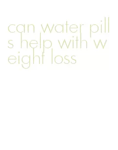 can water pills help with weight loss