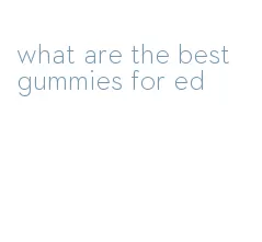 what are the best gummies for ed
