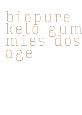 biopure keto gummies dosage