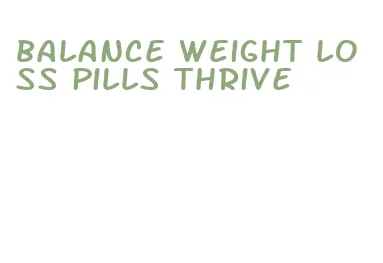 balance weight loss pills thrive