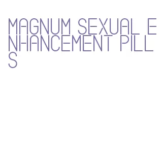 magnum sexual enhancement pills