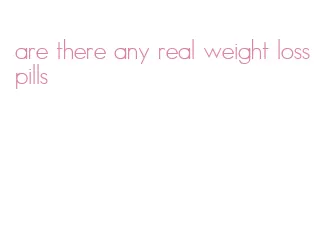 are there any real weight loss pills