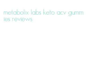 metabolix labs keto acv gummies reviews