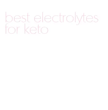 best electrolytes for keto