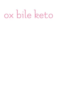 ox bile keto