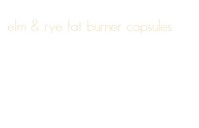 elm & rye fat burner capsules