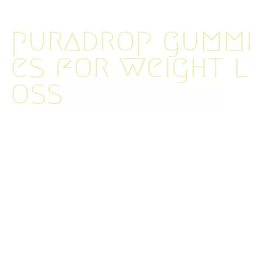 puradrop gummies for weight loss