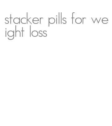 stacker pills for weight loss