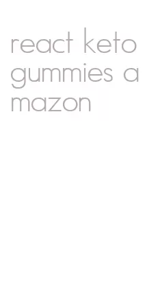 react keto gummies amazon
