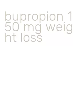 bupropion 150 mg weight loss