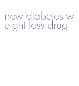 new diabetes weight loss drug