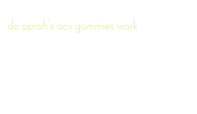 do oprah's acv gummies work
