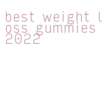 best weight loss gummies 2022