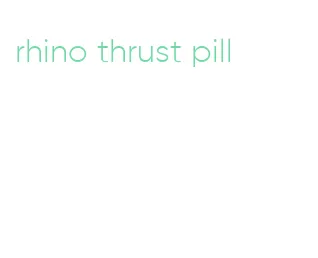 rhino thrust pill