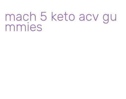 mach 5 keto acv gummies