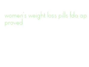 women's weight loss pills fda approved