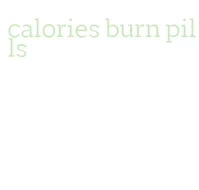calories burn pills