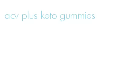 acv plus keto gummies