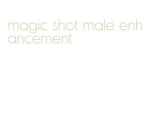 magic shot male enhancement