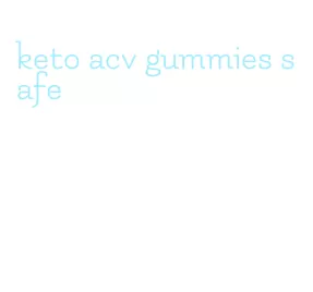 keto acv gummies safe