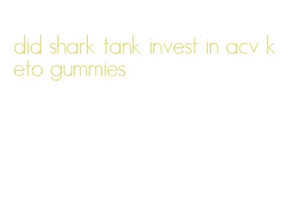 did shark tank invest in acv keto gummies