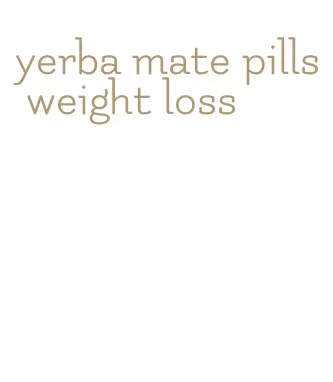 yerba mate pills weight loss
