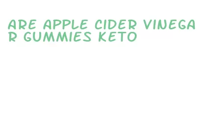 are apple cider vinegar gummies keto