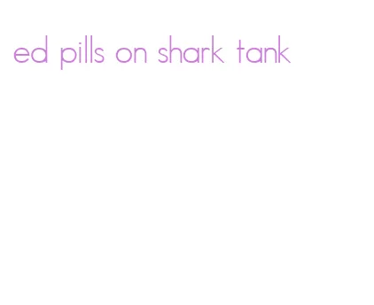 ed pills on shark tank