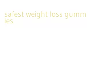 safest weight loss gummies