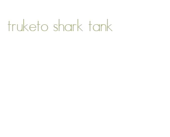 truketo shark tank