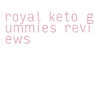 royal keto gummies reviews