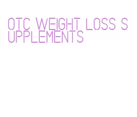 otc weight loss supplements