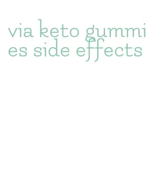 via keto gummies side effects