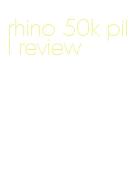 rhino 50k pill review
